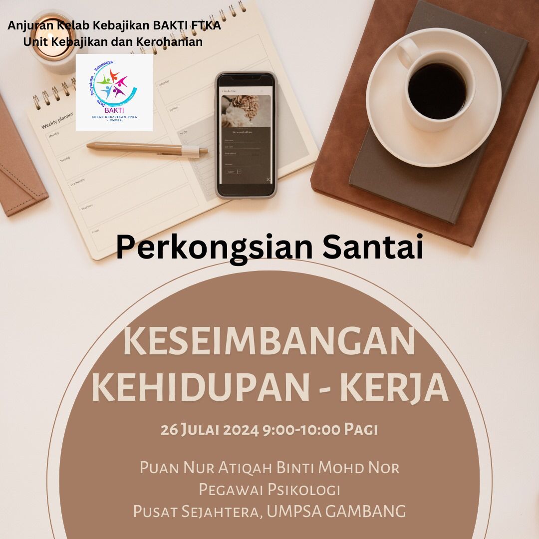 Perkongsian Santai: Keseimbangan Kehidupan & Kerja anjuran Kelab Kebajikan BAKTI FTKA yang disampaikan oleh Pn. Nur Atiqah Mohd Nor, Pegawai Psikologi, Pusat Sejahtera, UMPSA Gambang pada 26 Julai 2024 